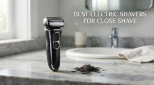 best electric shavers for close shave