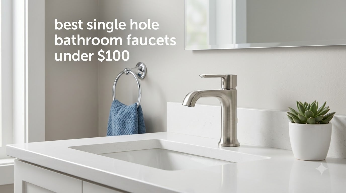 best single hole bathroom faucets under $100