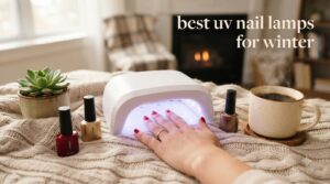 best uv nail lamps for winter