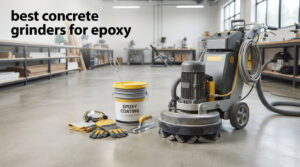 best concrete grinders for epoxy